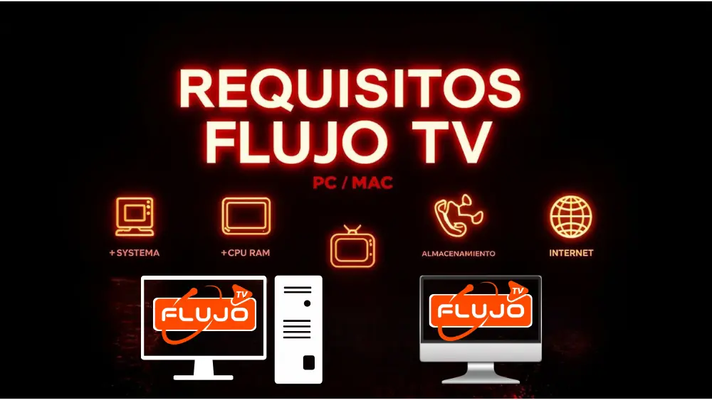 Requisitos para instalar Flujo TV en PC o Mac
