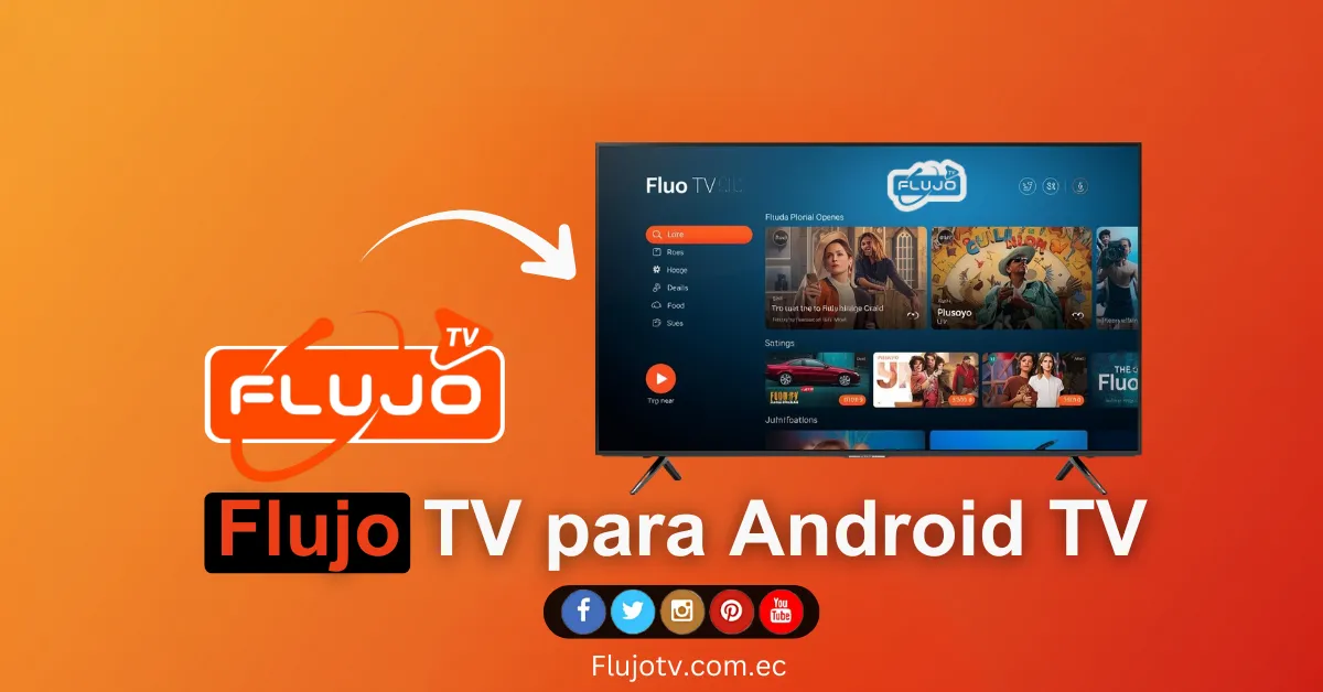 Flujo TV para Android TV cómo instalar, activar y ver canales 2025 by flujotv.com.ec