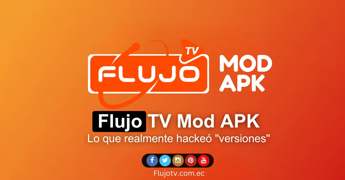 Flujo TV Mod APK qué es realmente y por qué evitar las versiones “hackeadas
